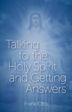 Talking to the Holy Spirit and Getting Answers