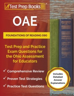 OAE Foundations of Reading 090 Test Prep and Practice Exam Questions for the Ohio Assessment for Educators [Includes Detailed Answer Explanations]
