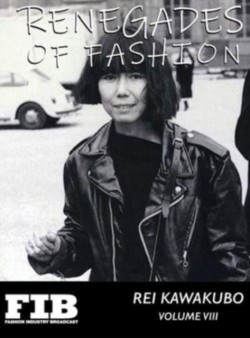 Rei Kawakubo - Renegades of Fashion