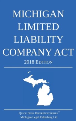 Michigan Limited Liability Company Act; 2018 Edition