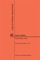 Code of Federal Regulations Title 45, Public Welfare, Parts 500-1199, 2017