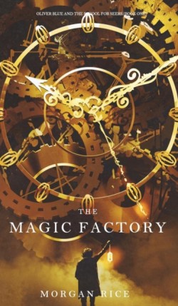 Magic Factory (Oliver Blue and the School for Seers-Book One)