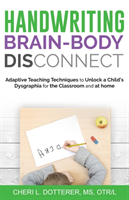 Handwriting Brain Body Disconnect Adaptive Teaching Techniques to Unl