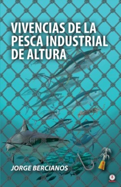 Vivencias de la pesca industrial de altura
