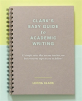 Clark's Easy Guide to Academic Writing