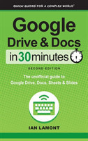 Google Drive and Docs In 30 Minutes (2nd Edition)