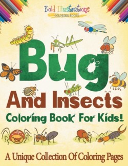 Bugs And Insects Coloring Book For Kids!