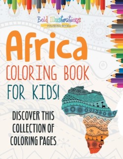 Africa Coloring Book For Kids! Discover This Collection Of Coloring Pages