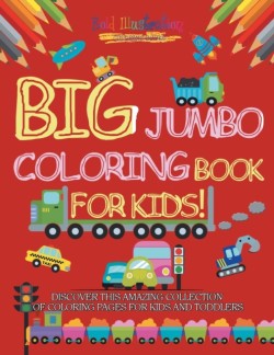 Big Jumbo Coloring Book For Kids! Discover This Amazing Collection Of Coloring Pages For Kids And Toddlers