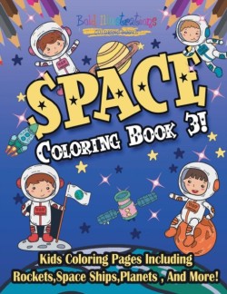 Space Coloring Book 3! Including Rockets, Space Ships, Planets, And More!