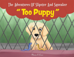 Adventures Of Slipster And Squeaker "Too Puppy"