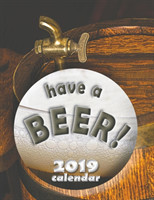 Have a Beer! 2019 Calendar (UK Edition)