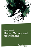 Moms, Malmo, and Motherhand