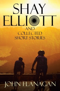 Shay Elliott and Collected Short Stories