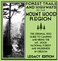 Forest Trails And Highways Of The Mount Hood Region (Legacy Edition)