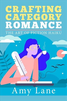 Crafting Category Romance The Art of Fiction Haiku