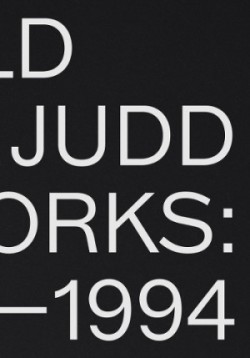 Donald Judd: Artworks 1970–1994