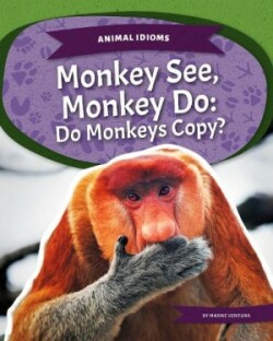 Animal Idioms: Monkey See, Monkey Do: Do Monkeys Copy?