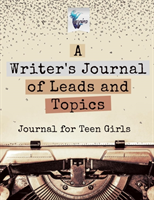 Writer's Journal of Leads and Topics Journal for Teen Girls