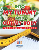 Into My Tummy and Out My Body Food Journal Log Book