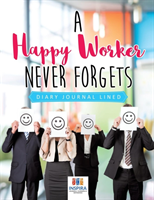 Happy Worker Never Forgets Diary Journal Lined