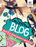 My Offline Blog Not for Everyone's Access! Diary 8.5 x 11