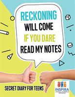 Reckoning Will Come if You Dare Read My Notes Secret Diary for Teens