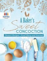 Baker's Sweet Concoction Dessert Recipes Food Diary and Journal