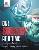 One Surgery at A Time Surgeon's Weekly Planner Undated