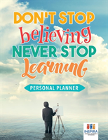 Don't Stop Believing, Never Stop Learning Personal Planner