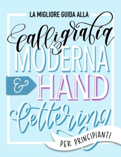 migliore guida alla calligrafia moderna & hand lettering per principianti