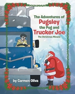 Adventures of Pugsley the Pug and Trucker Joe