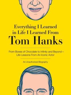 Everything I Learned in Life I Learned From Tom Hanks