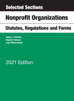 Selected Sections, Nonprofit Organizations, Statutes, Regulations and Forms, 2021 Edition