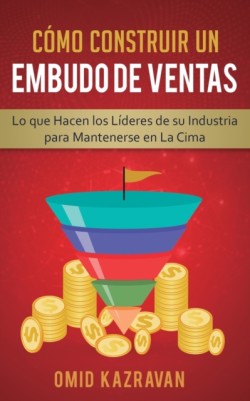 Cómo Construir Un Embudo De Ventas