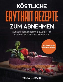 Köstliche Erythrit Rezepte zum Abnehmen