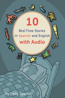 10 Bed-Time Stories in Spanish and English with audio Spanish for Kids - Learn Spanish with Parallel English Text