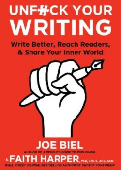 Unfuck Your Writing Write Better, Reach Readers & Share Your Inner World