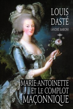 Marie-Antoinette et le complot ma�onnique