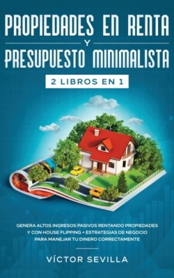 Propiedades en renta y presupuesto minimalista 2 libros en 1