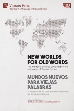 New worlds for old words / Mundos nuevos para viejas palabras The impact of cultured borrowing on the languages of Western Europe / El impacto de los cultismos en los idiomas de Europa occidental
