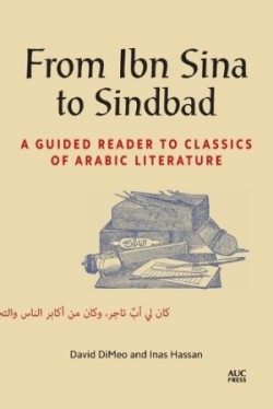 From Ibn Sina to Sindbad A Guided Reader to Classics of Arabic Literature