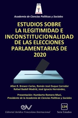 Estudios Sobre La Ilegitimidad E Inconstitucionalidad de Las Elecciones Parlamentarias de 2020