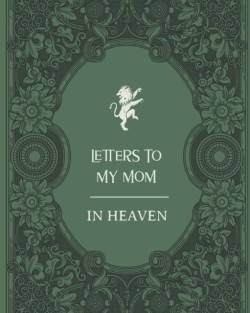 Letters To My Mom In Heaven