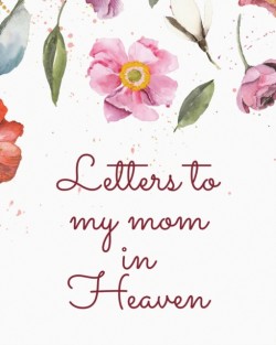 Letters To My Mom In Heaven