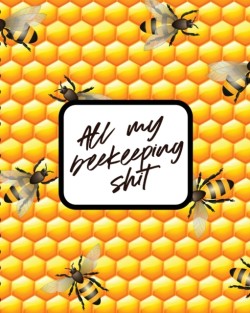 All My Beekeeping Shit