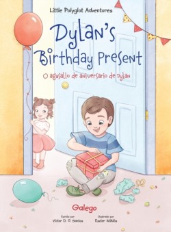 Dylan's Birthday Present / O Agasallo de Aniversario de Dylan - Galician Edition