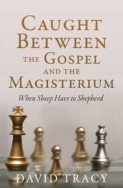 Caught Between the Gospel and the Magisterium