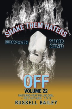 Shake Them Haters off Volume 22 Mastering Your Spelling Skill - the Study Guide- 1 of 9