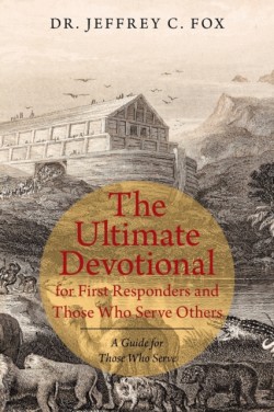 Ultimate Devotional for First Responders and Those Who Serve Others